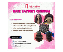 Hair factory Chennai | Chennai Hair