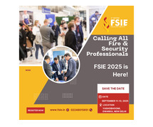 Calling All Fire & Security Professionals – FSIE 2025 is Here!