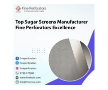 Top Sugar Screens Manufacturer – Fine Perforators Excellence