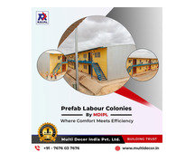 Reliable Prefab Labour Colony – Cost-Effective Workforce Housing