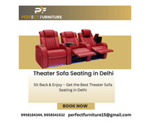 Luxury Theater Sofa Seating in Delhi – Buy from Perfect Furniture!