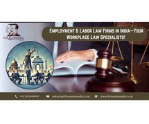 Employment & Labor Law Firms in India—Your Workplace Law Specialists!