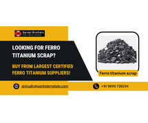 Looking for Ferro Titanium Scrap? Buy from Largest Certified Ferro Titanium Suppliers!