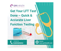 Get Your LFT Test Done – Quick & Accurate Liver Function Testing