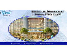 Improve Patient Experience with a Welcoming Hospital Facade!