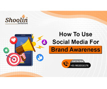 How To Use Social Media For Brand Awareness