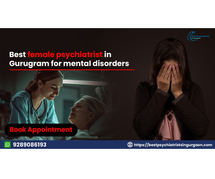 Best Female Psychiatrist in Gurugram for Mental Disorders