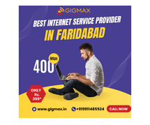 Best ISP in Faridabad – Experience Ultra-Fast Internet with Gigmax