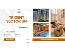 Trident Sector 104 Gurgaon - Elevate Life with Elegance