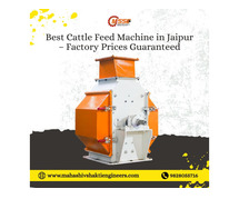 Best Cattle Feed Machine in Jaipur – Factory Prices Guaranteed