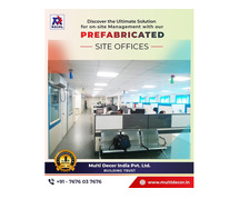 Looking for Durable Prefabricated Site Offices? Contact Multi Decor India Today!