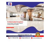 Looking for a Durable and Efficient Prefabricated Hospital? Multi Decor India Has the Solution!