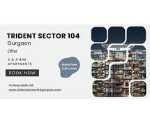 Trident Sector 104, Gurgaon | Keys to Your Next Home