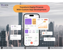 Transform Digital Finance with Custom App Development