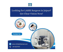Looking for LASIK Surgeon in Jaipur? Get Clear Vision Now!