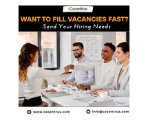Want to Fill Vacancies Fast? Send Your Hiring Needs | Cocentrus