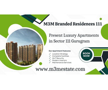 M3M Branded Residences Sector 111 Gurgaon - Unwind in Style