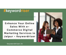 Enhance Your Online Sales With e-Commerce Digital Marketing Services in Jaipur - Keywordriser