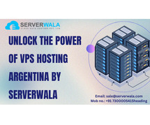 Unlock the Power of VPS Hosting Argentina By Serverwala