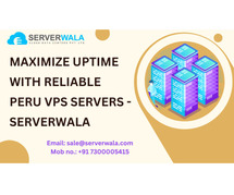 Maximize Uptime with Reliable Peru VPS Servers - Serverwala