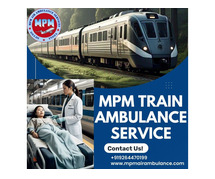 MPM Train Ambulance in Guwahati Offers the Cheapest Transfer