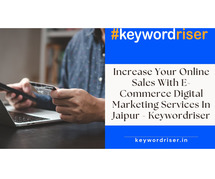 Increase Your Online Sales With E-Commerce Digital Marketing Services In Jaipur - Keywordriser