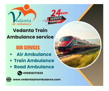 Vedanta Train Ambulance Services in Bhilai Provides You with Safe Medical Travel