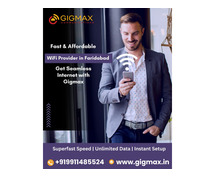 Fast & Affordable WiFi Provider in Faridabad – Get Seamless Internet with Gigmax