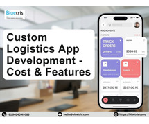 Custom Logistics App Development – Cost & Features