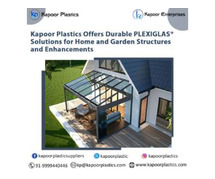 Kapoor Plastics Offers Durable PLEXIGLAS® Solutions for Home and Garden Structures and Enhancements