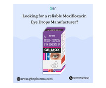 Looking for a reliable Moxifloxacin Eye Drops Manufacturer?