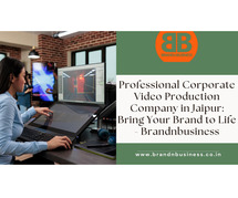Professional Corporate Video Production Company in Jaipur: Bring Your Brand to Life - Brandnbusiness