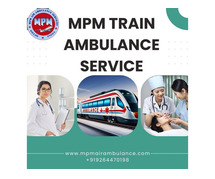MPM Handle Each Matter with Utmost Promptitude in Patna in a Train Ambulance