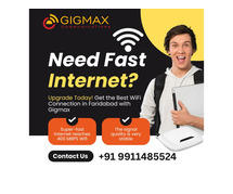 Upgrade Today! Get the Best WiFi Connection in Faridabad with Gigmax