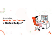 How to Build a Remote Dev Team on a Startup Budget?