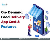 On-Demand Food Delivery App Development (Cost & Features)