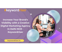 Increase Your Brand's Visibility with a Creative Digital Marketing Agency In Delhi NCR