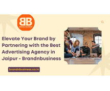Elevate Your Brand by Partnering with the Best Advertising Agency in Jaipur - Brandnbusiness