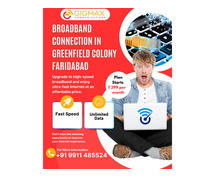 Are You Looking for a Reliable Broadband Connection in Greenfield Colony Faridabad? Try Gigmax!