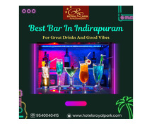Best Bar in Indirapuram for Great Drinks and Good Vibes