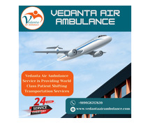 Book an Advanced Charter Air Ambulance in Delhi via Vedanta