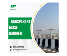 Buy Transparent Noise Barrier Panels from Greenvent