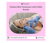 Painless Skin Treatments with Visible Results