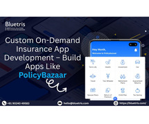 Custom On-Demand Insurance App Development – Build Apps Like PolicyBazaar