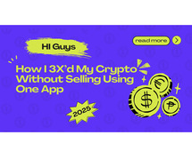 How I 3X’d My Crypto Without Selling Using One App