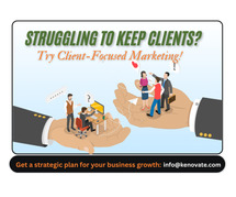 Struggling to Keep Clients? Try Client-Focused Marketing!