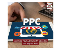 Maximize Your Ad ROI with a Leading PPC Expert India