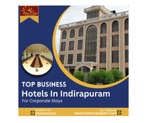Top Business Hotels in Indirapuram for Corporate Stays
