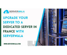 Upgrade your Server to a Dedicated Server in France with Serverwala
