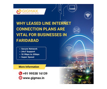 Why Leased Line Internet Connection Plans Are Vital for Businesses in Faridabad